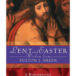 LENT AND EASTER WISDOM FROM FULTON SHEEN