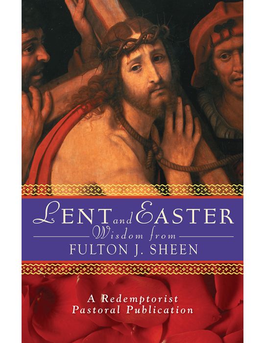 LENT AND EASTER WISDOM FROM FULTON SHEEN