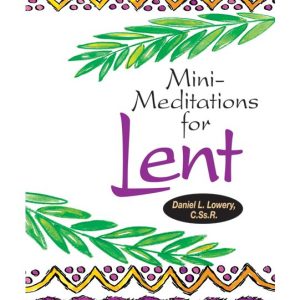 MINI MEDITATIONS FOR LENT By DANIEL L. Lowery, CSsR - Large Print