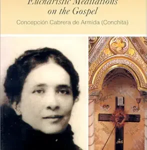 I AM Eucharistic Meditations On The Gospel By CONCEPCION CABRERA de ARMIDA (CONCHITA)