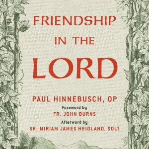 FRIENDSHIP IN THE LORD By PAUL HINNEBUSCH, OP