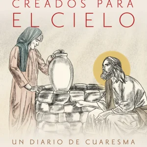 CREADOS PARA EL CIELO Un Diario de Cuaresma Guiado Para La Oracion y la Meditacion By FR. AGUSTINO TORRES, CFR