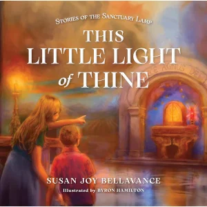 THIS LITTLE LIGHT OF THINE Stories Of The Sactuary Lamp By SUSAN JOY BELLAVANCE