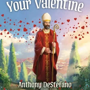 YOUR VALENTINE By ANTHONY DeSTEFANO