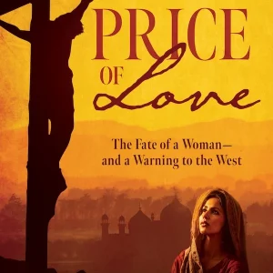 THE PRICE OF LOVE The Fate Of A Woman And A Warning To The West By SABATINA JAMES
