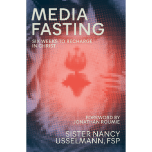 MEDIA FASTING Six Weeks To Recharge In Christ By SR. NANCY USSELMANN, FSP