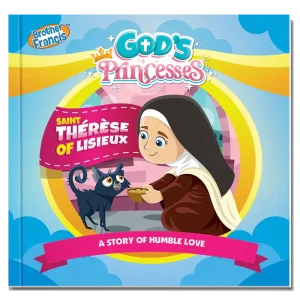 GOD'S PRINCESSES SAINT THERESE OF LISIEUX A Story Of Humble Love BY Brother Francis
