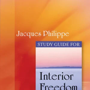 INTERIOR FREEDOM Study Guide By JACQUES PHILIPPE