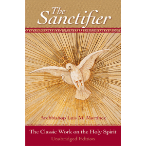 THE SANCTIFIER By The Most Rev. Luis M. Martinez
