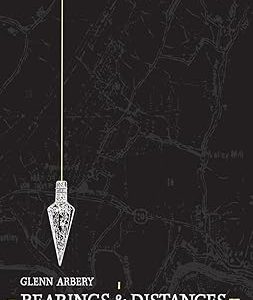 BEARINGS AND DISTANCES BY GLENN ARBERY