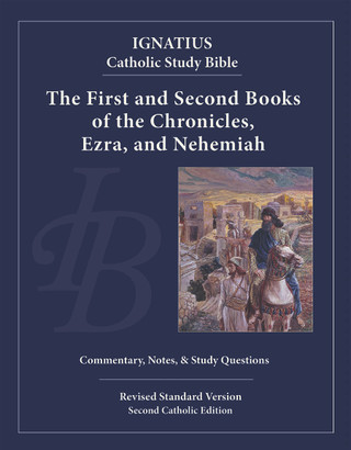 IGNATIUS CATHOLIC STUDY BIBLE First and Second Chronicles and Ezra and Nehemiah By SCOTT HAHN and CURTIS MITCH