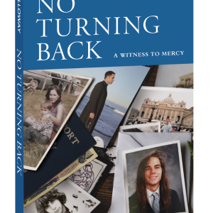 NO TURNING BACK: A Witness To Mercy BY Donald C. Calloway MIC