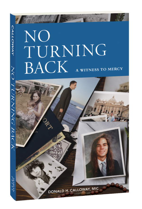 NO TURNING BACK: A Witness To Mercy BY Donald C. Calloway MIC