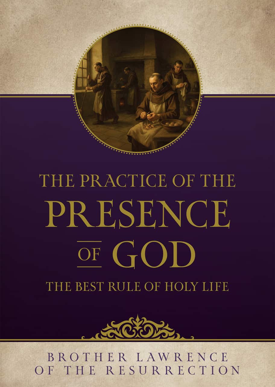 THE PRACTICE OF THE PRESENCE OF GOD The Best Rule Of Holy Life By BROTHER LAWRENCE OF THE RESURRECTION #3375