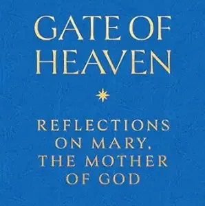 GATE OF HEAVEN Reflections On Mary The Mother Of God EDITED BY MATTHEW BECKLO