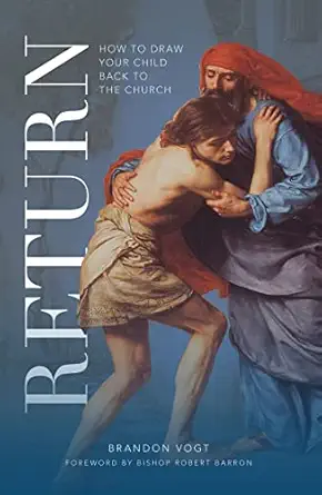 RETURN How To Draw Your Child Back To The Church BY BRANDON VOGT
