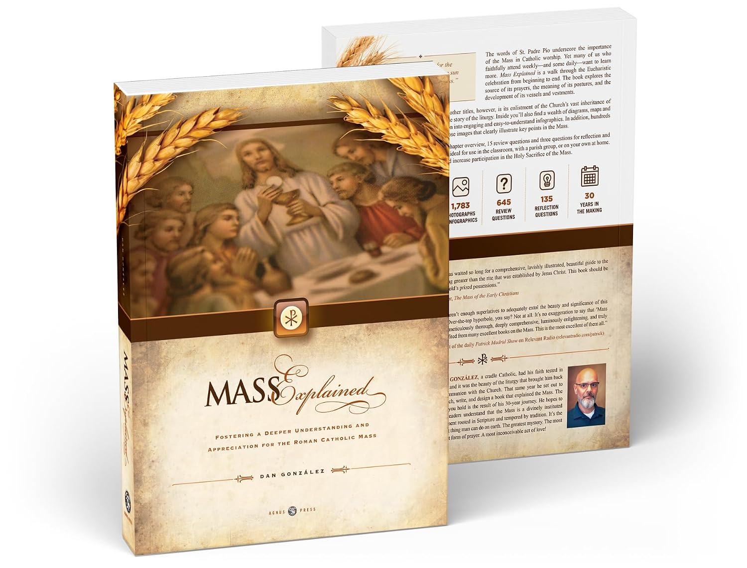 MASS EXPLAINED: Fostering a Deeper Understanding and Appreciation for the Roman Catholic Mass BY DAN GONZALEZ