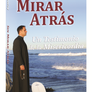 SIN MIRAR ATRAS Un Testimonio De La Misericordia BY Donald C. Calloway MIC