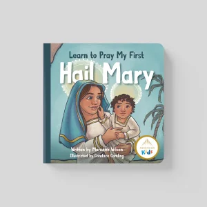LEARN TO PRAY MY FIRST HAIL MARY BY MEREDITH WILSON
