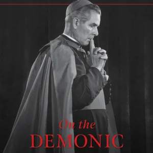 ON THE DEMONIC By ARCHBISHOP FULTON J. SHEEN AND FR. DAVE TOMASZYCKI