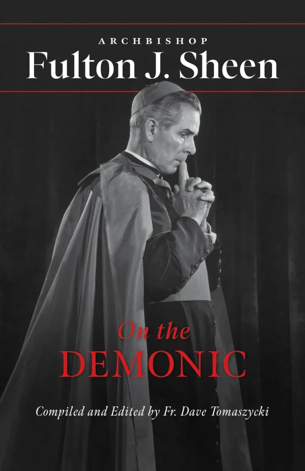 ON THE DEMONIC By ARCHBISHOP FULTON J. SHEEN AND FR. DAVE TOMASZYCKI