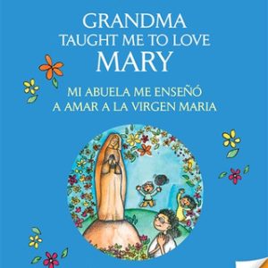GRANDMA TAUGHT ME TO LOVE MARY BY JENNIFER MARTE MOLINA AND VANESSA GARRIDO MANSILLA