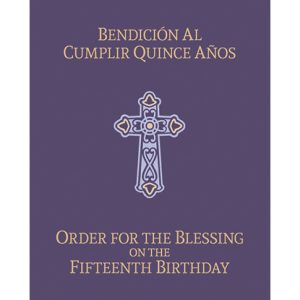 BENDICION AL CUMPLIR QUINCE ANOS - ORDER FOR THE BLESSING ON THE FIFTEENTH BIRTHDAY