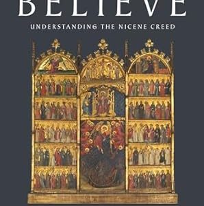 WHAT CHRISTIANS BELIEVE Understanding The Nicene Creed BY BISHOP ROBERT BARRON