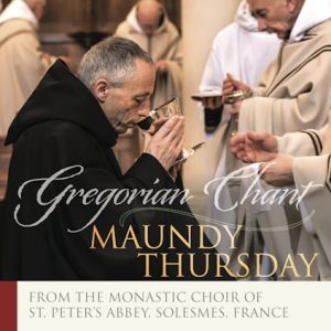 MAUNDY THURSDAY Gregorian Chant by MONASTIC CHOIR OF ST. PETER'S ABBEY, SOLESMES  CD