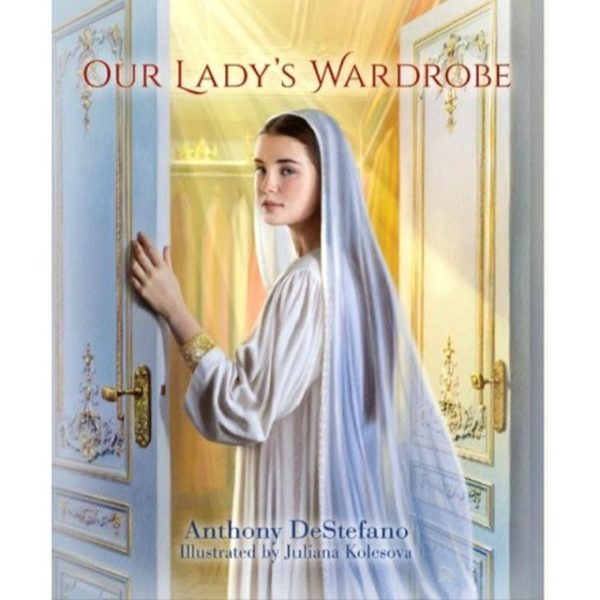 OUR LADY'S WARDROBE by Anthony DeStefano