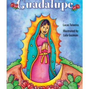 Guadalupe The Miracle of Tepeyac BY LUCAS TEIXEIRA