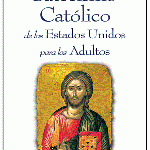 CATECISMO CATOLICA DE LOS ESTADOS UNIDOS PARA LOS ADULTOS