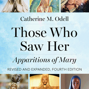 THOSE WHO SAWY HER Apparitions of Mary, Revised and Expanded by CATHERINE M. ODELL