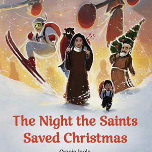 THE NIGHT THE SAINTS SAVED CHRISTMAS By GRACIE JAGLA