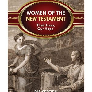 WOMEN OF THE NEW TESTAMENT Their Lives, Our Hopes By PIA SEPTIEN