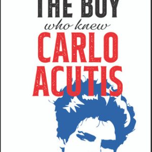 THE BOY WHO KNEW CARLO ACUTIS BY CORINNA TURNER