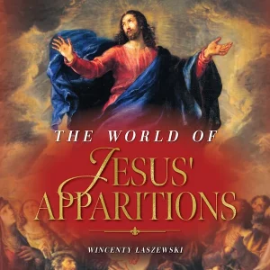 THE WORLD OF JESUS' APPARITIONS By WINCENTY LASZEWSKI