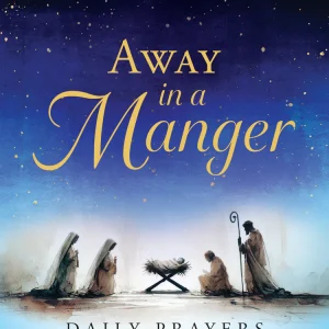 AWAY IN A MANGER Daily Prayers for Advent and Christmas 2025 By JOSH NOEM