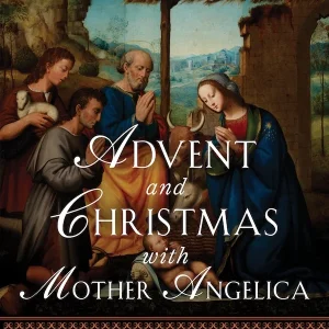 ADVENT AND CHRISTMAS WITH MOTHER ANGELICA By Mother Angelica