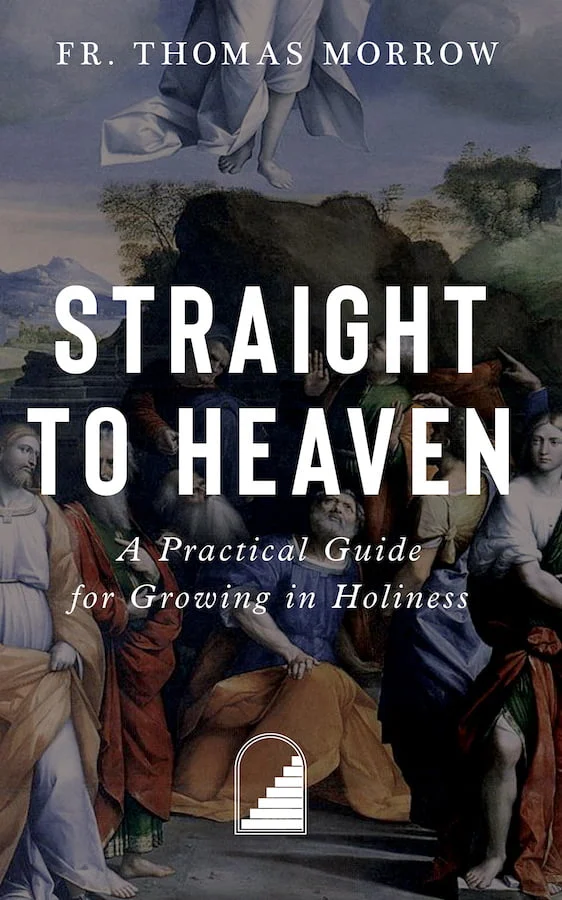 STRAIGHT TO HEAVEN A Practical Guide For Growing In Holiness By REV. T.G. MORROW