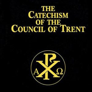 CATECHISM OF THE COUNCIL OF TRENT