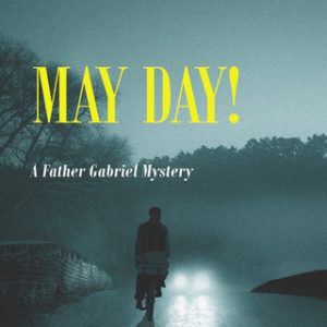 MAY DAY! A Father Gabriel Mystery By FIORELLA DE MARIA