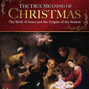 THE TRUE MEANING OF CHRISTMAS The Birth of Jesus and the Origins of The Season By MICHAEL PATRICK BARBER