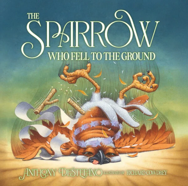 THE SPARROW Who Fell To The Ground By ANTHONY DESTEFANO