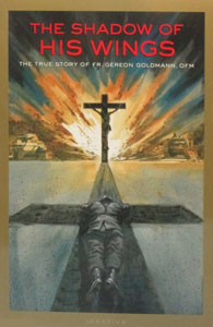 THE SHADOW OF HIS WINGS by Gereon Goldmann, OFM.