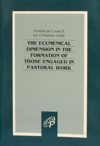 THE ECUMENICAL DIMENSION IN THE FORMATION OF THOSE ENGAGED IN PASTORAL WORK.