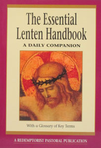 THE ESSENTIAL LENTEN HANDBOOK  A Daily Companion compiled by Thomas M. Santa, C.Ss.R.