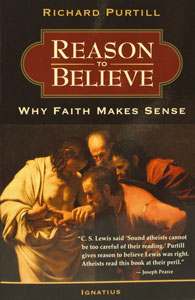 REASON TO BELIEVE, Why Faith Makes Sense, by RICHARD PURTILL
