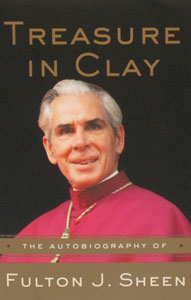 TREASURE IN CLAY The Autobiography of Fulton J. Sheen