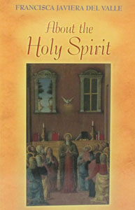 ABOUT THE HOLY SPIRIT by FRANCISCA JAVIERA DEL VALLE